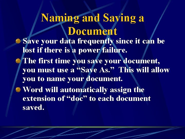 Naming and Saving a Document Save your data frequently since it can be lost