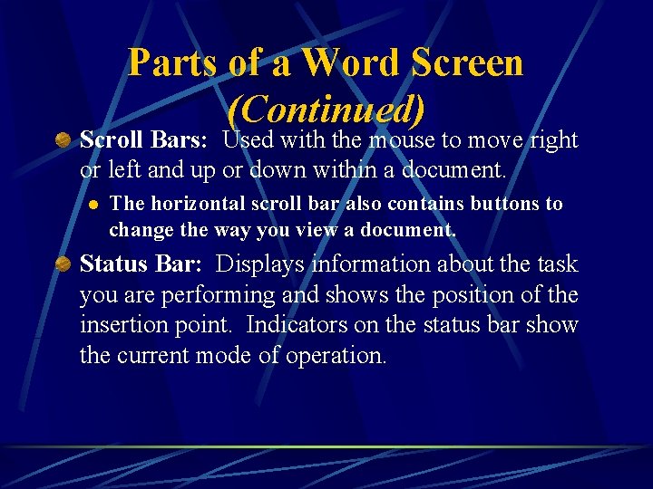 Parts of a Word Screen (Continued) Scroll Bars: Used with the mouse to move