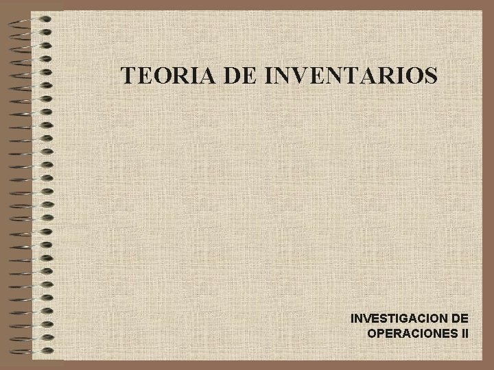 TEORIA DE INVENTARIOS INVESTIGACION DE OPERACIONES II 
