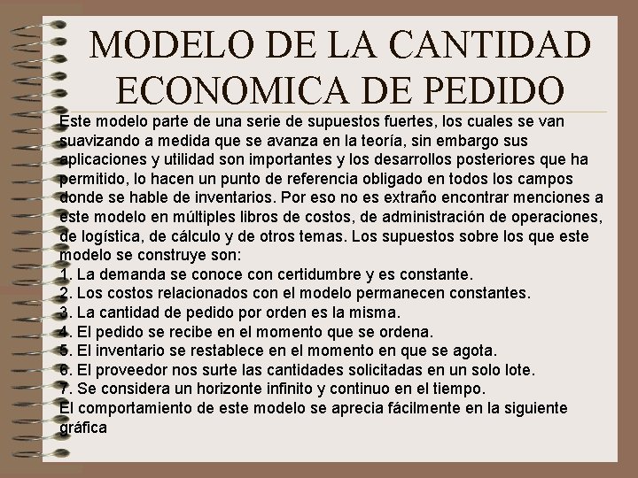 MODELO DE LA CANTIDAD ECONOMICA DE PEDIDO Este modelo parte de una serie de