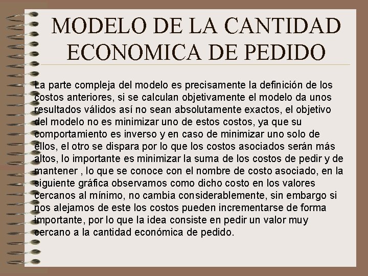 MODELO DE LA CANTIDAD ECONOMICA DE PEDIDO La parte compleja del modelo es precisamente