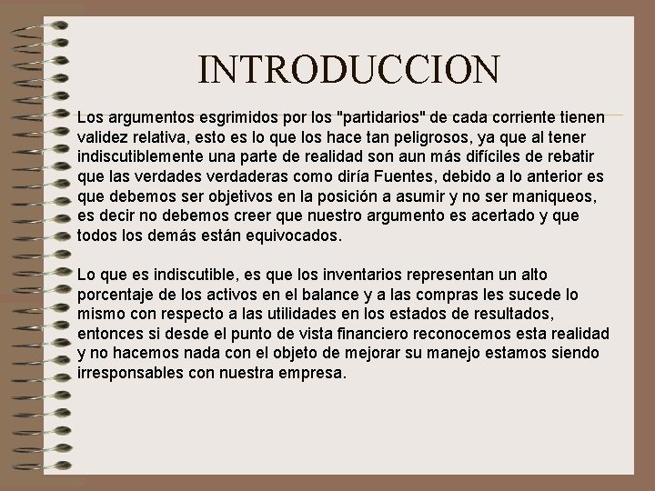 INTRODUCCION Los argumentos esgrimidos por los "partidarios" de cada corriente tienen validez relativa, esto