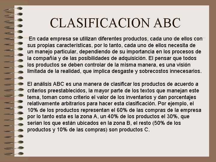 CLASIFICACION ABC En cada empresa se utilizan diferentes productos, cada uno de ellos con