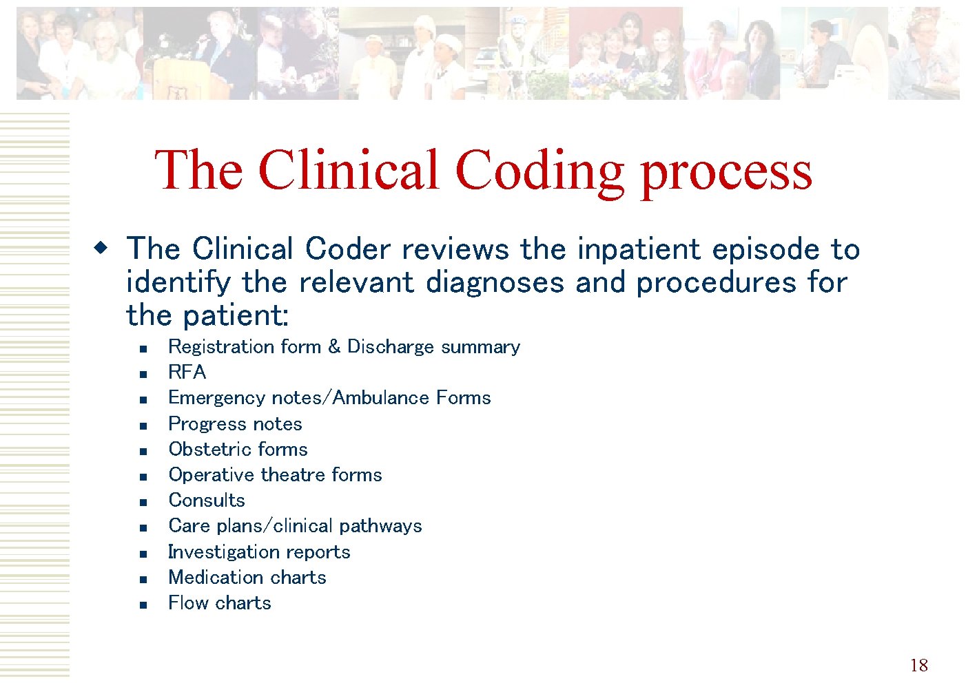 The Clinical Coding process w The Clinical Coder reviews the inpatient episode to identify