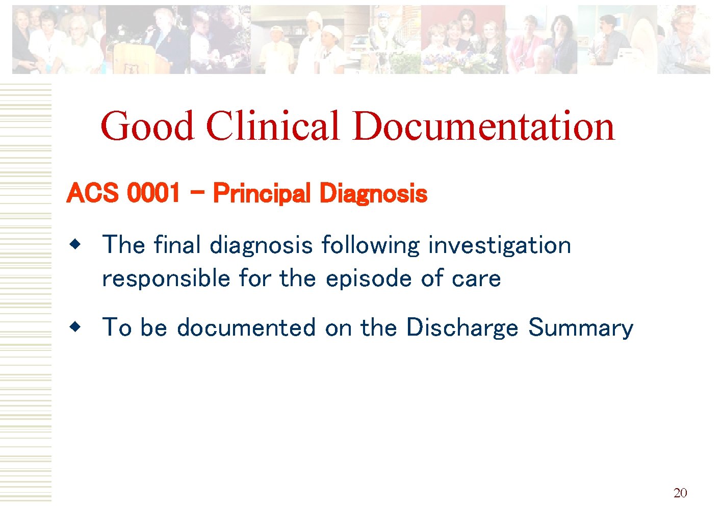 Good Clinical Documentation ACS 0001 – Principal Diagnosis w The final diagnosis following investigation