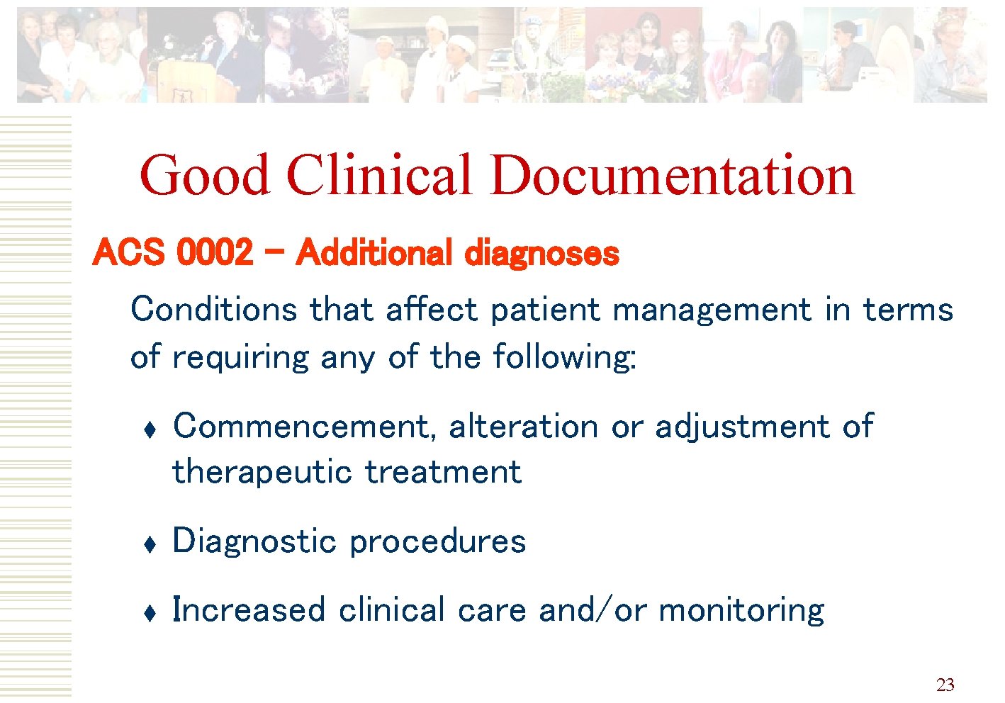 Good Clinical Documentation ACS 0002 – Additional diagnoses Conditions that affect patient management in