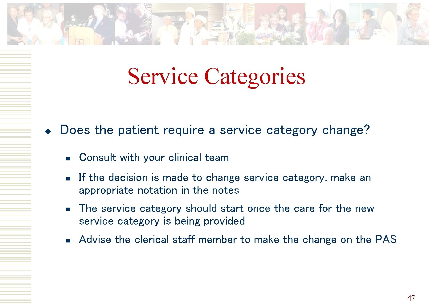 Service Categories u Does the patient require a service category change? n n Consult