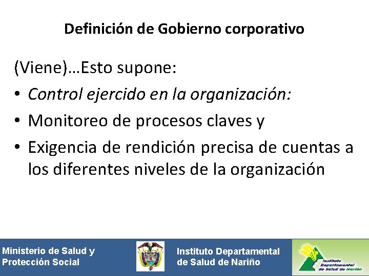 Definición de Gobierno corporativo (Viene)…Esto supone: • Control ejercido en la organización: • Monitoreo