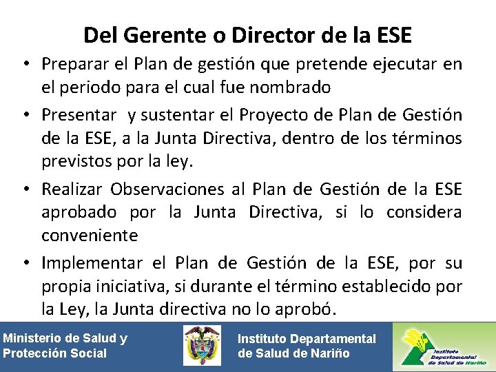 Del Gerente o Director de la ESE • Preparar el Plan de gestión que