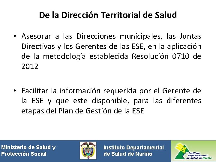 De la Dirección Territorial de Salud • Asesorar a las Direcciones municipales, las Juntas