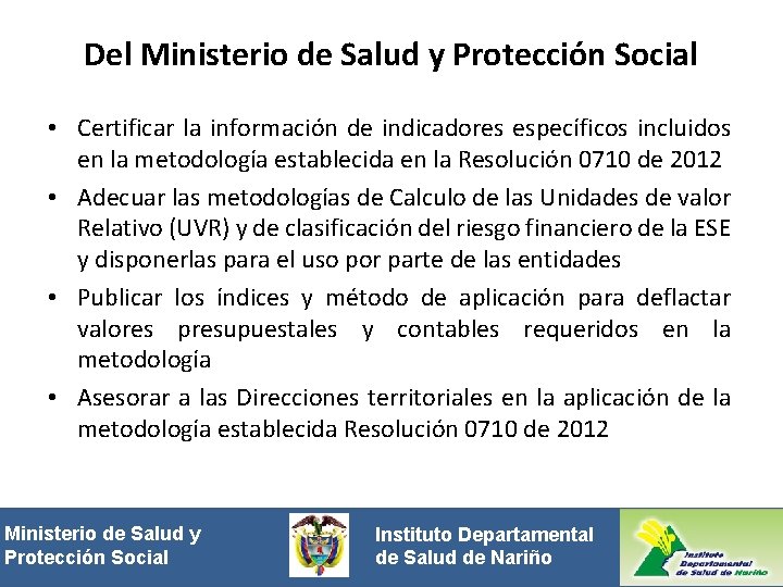 Del Ministerio de Salud y Protección Social • Certificar la información de indicadores específicos