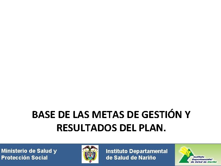 BASE DE LAS METAS DE GESTIÓN Y RESULTADOS DEL PLAN. Ministeriode de. Saludyy Protección