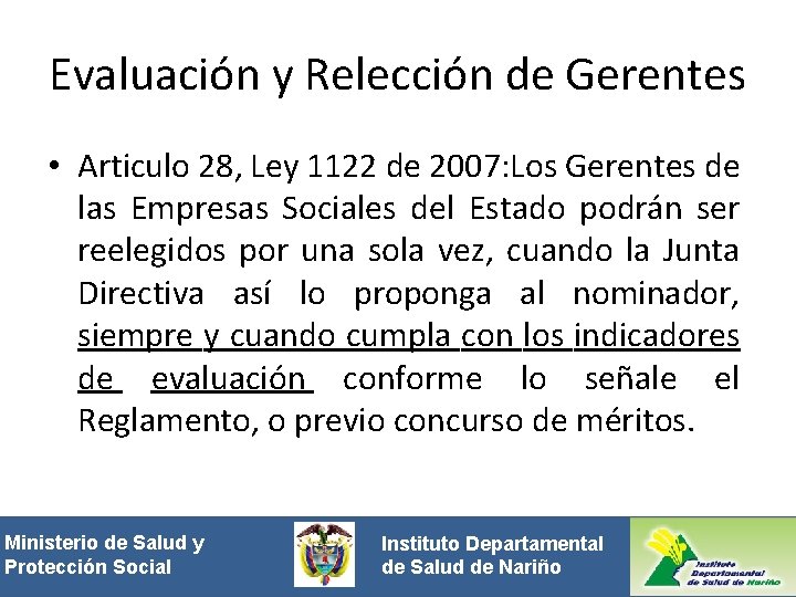 Evaluación y Relección de Gerentes • Articulo 28, Ley 1122 de 2007: Los Gerentes