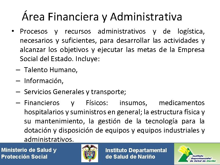  Área Financiera y Administrativa • Procesos y recursos administrativos y de logística, necesarios