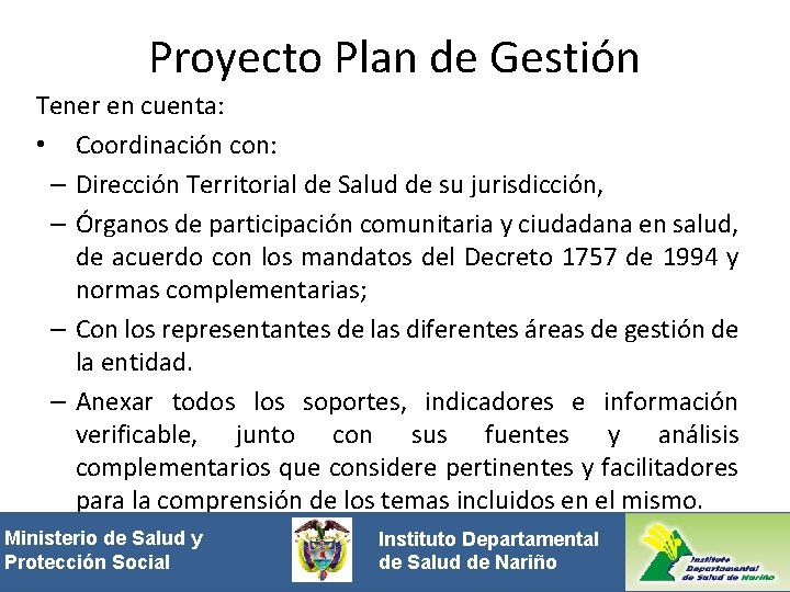 Proyecto Plan de Gestión Tener en cuenta: • Coordinación con: – Dirección Territorial de