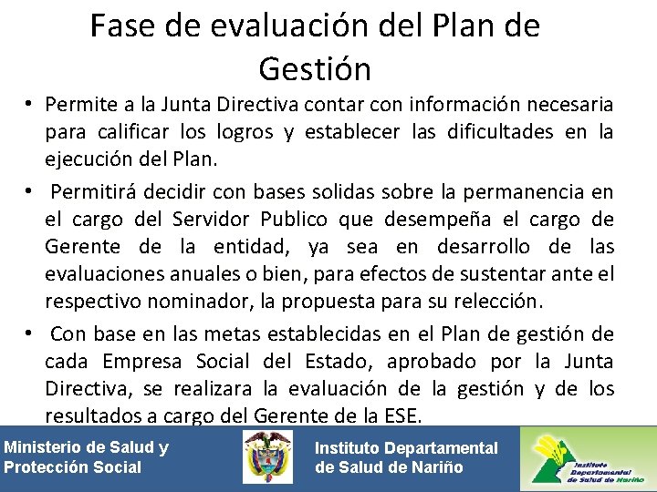 Fase de evaluación del Plan de Gestión • Permite a la Junta Directiva contar