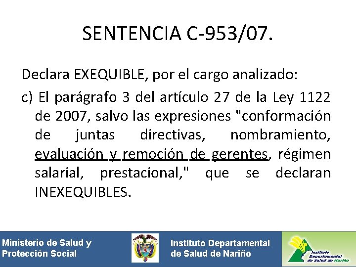 SENTENCIA C-953/07. Declara EXEQUIBLE, por el cargo analizado: c) El parágrafo 3 del artículo