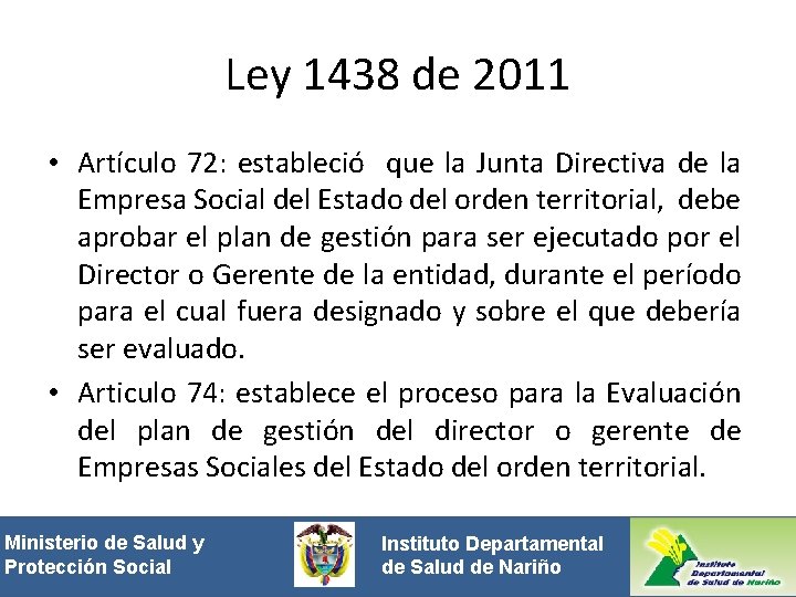 Ley 1438 de 2011 • Artículo 72: estableció que la Junta Directiva de la
