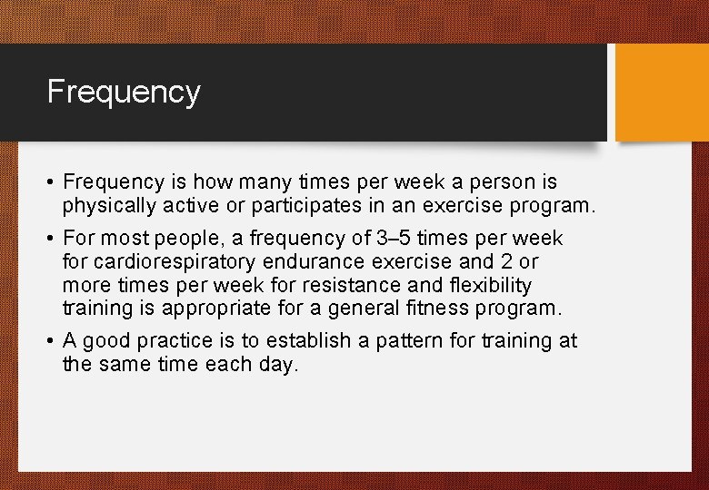 Frequency • Frequency is how many times per week a person is physically active