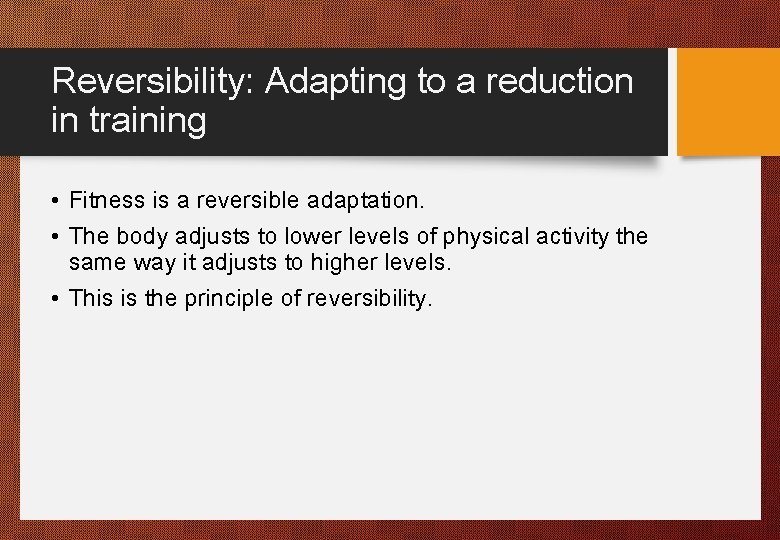 Reversibility: Adapting to a reduction in training • Fitness is a reversible adaptation. •