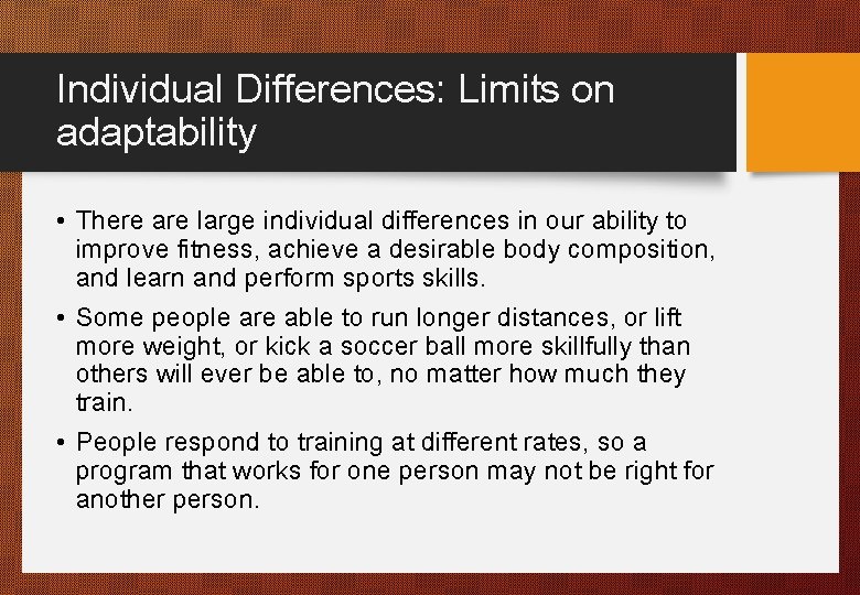 Individual Differences: Limits on adaptability • There are large individual differences in our ability