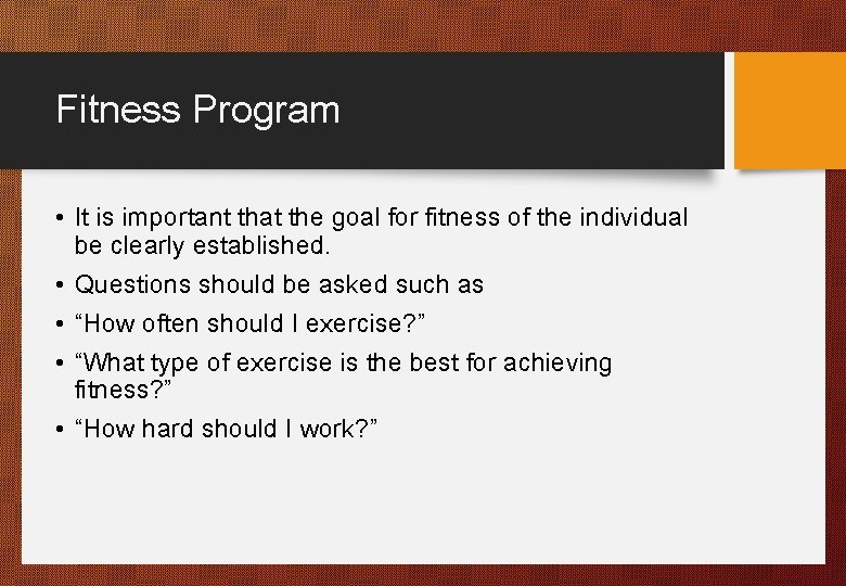 Fitness Program • It is important that the goal for fitness of the individual