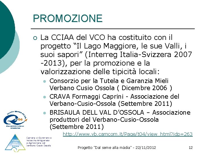 PROMOZIONE ¡ La CCIAA del VCO ha costituito con il progetto “Il Lago Maggiore,