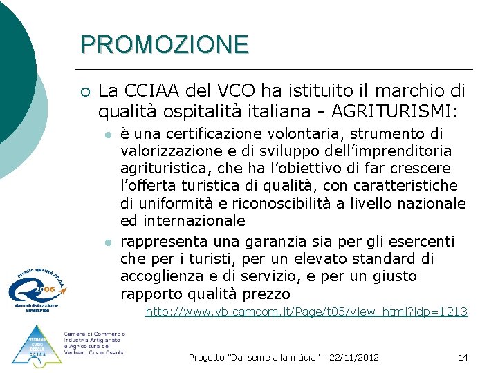 PROMOZIONE ¡ La CCIAA del VCO ha istituito il marchio di qualità ospitalità italiana