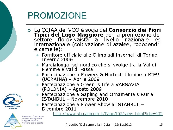 PROMOZIONE ¡ La CCIAA del VCO è socia del Consorzio dei Fiori Tipici del