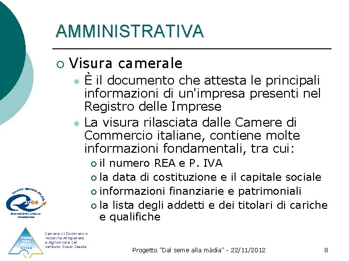 AMMINISTRATIVA ¡ Visura camerale l l È il documento che attesta le principali informazioni