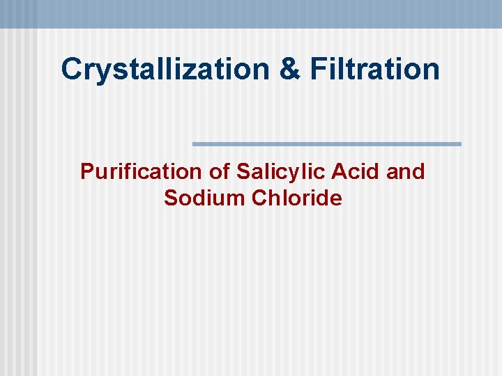 Crystallization & Filtration Purification of Salicylic Acid and Sodium Chloride 