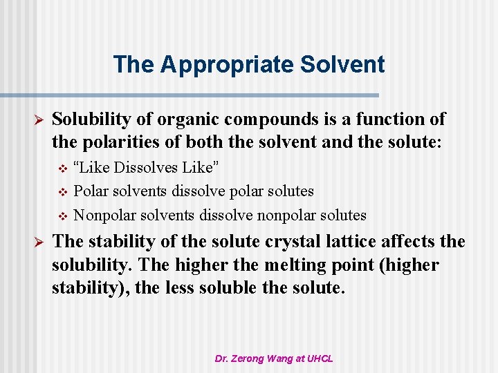 The Appropriate Solvent Ø Solubility of organic compounds is a function of the polarities