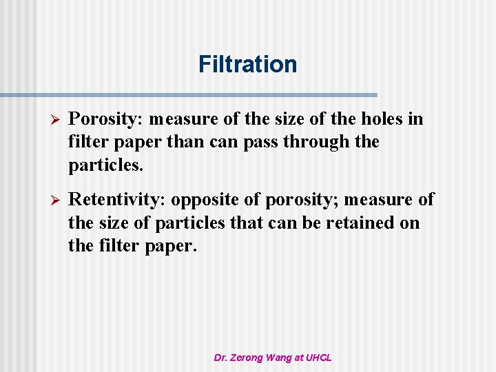 Filtration Ø Porosity: measure of the size of the holes in filter paper than