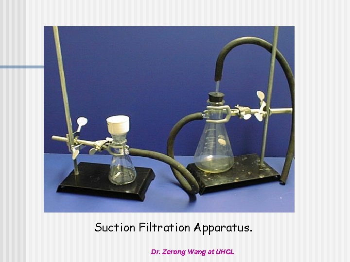 Suction Filtration Apparatus. Dr. Zerong Wang at UHCL 