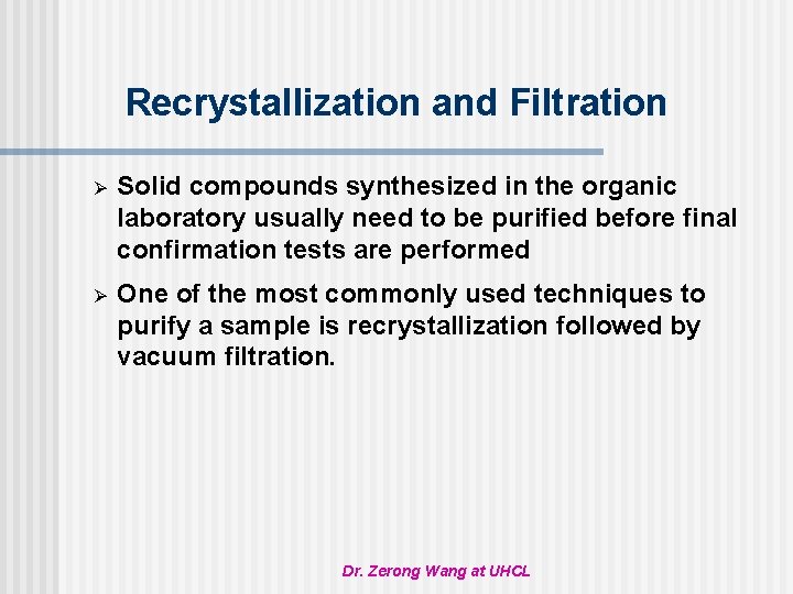 Recrystallization and Filtration Ø Solid compounds synthesized in the organic laboratory usually need to