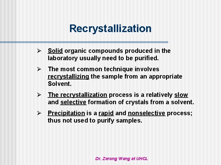 Recrystallization Ø Solid organic compounds produced in the laboratory usually need to be purified.