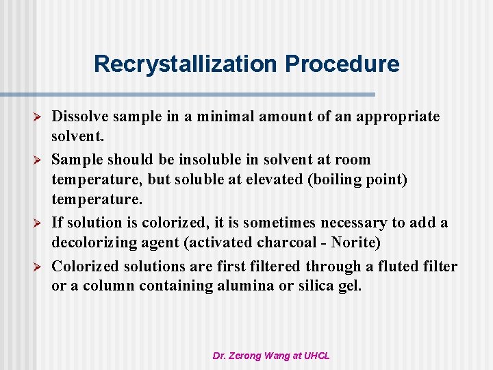 Recrystallization Procedure Ø Ø Dissolve sample in a minimal amount of an appropriate solvent.