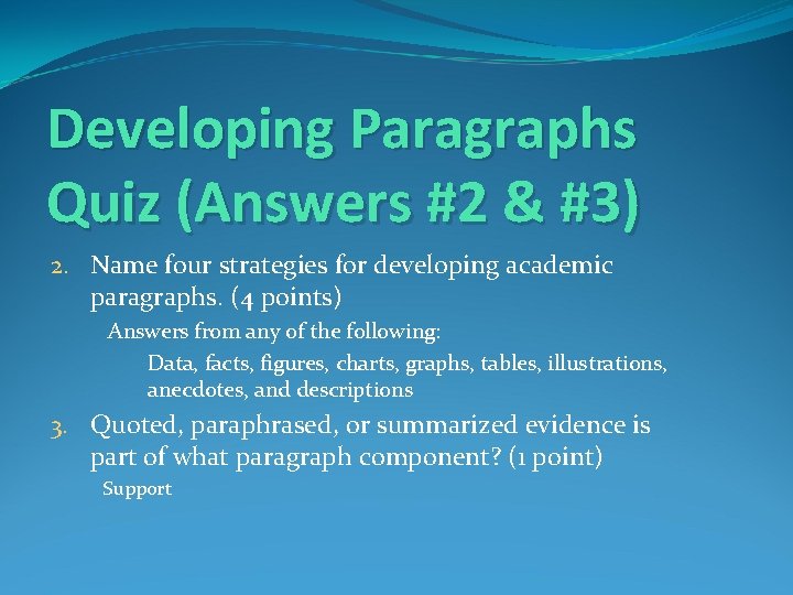 Developing Paragraphs Quiz (Answers #2 & #3) 2. Name four strategies for developing academic