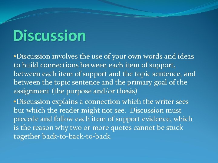 Discussion • Discussion involves the use of your own words and ideas to build