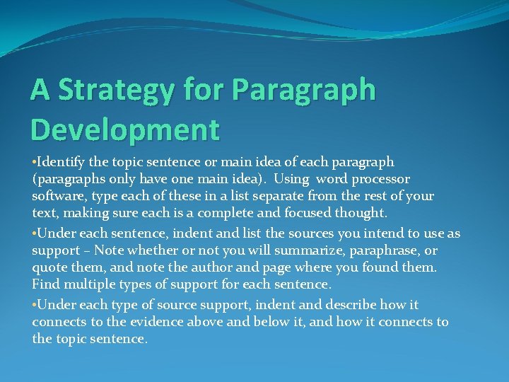 A Strategy for Paragraph Development • Identify the topic sentence or main idea of