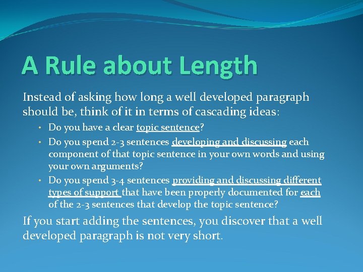A Rule about Length Instead of asking how long a well developed paragraph should