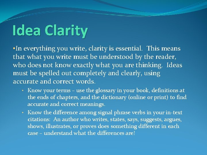 Idea Clarity • In everything you write, clarity is essential. This means that what