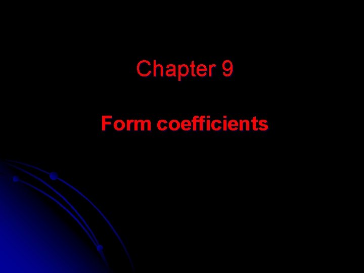 Chapter 9 Form coefficients 