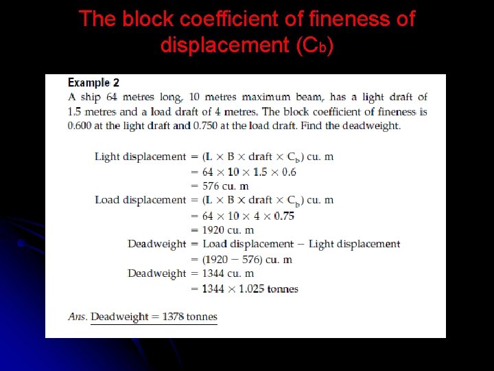 The block coefficient of fineness of displacement (Cb) 