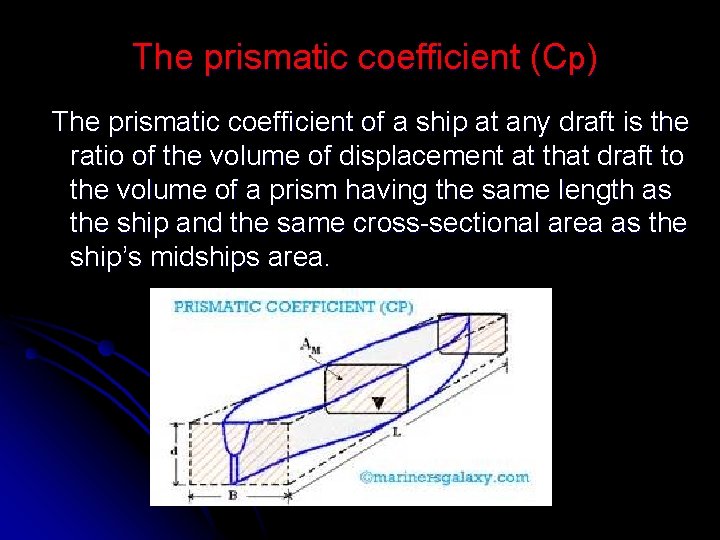 The prismatic coefficient (Cp) The prismatic coefficient of a ship at any draft is