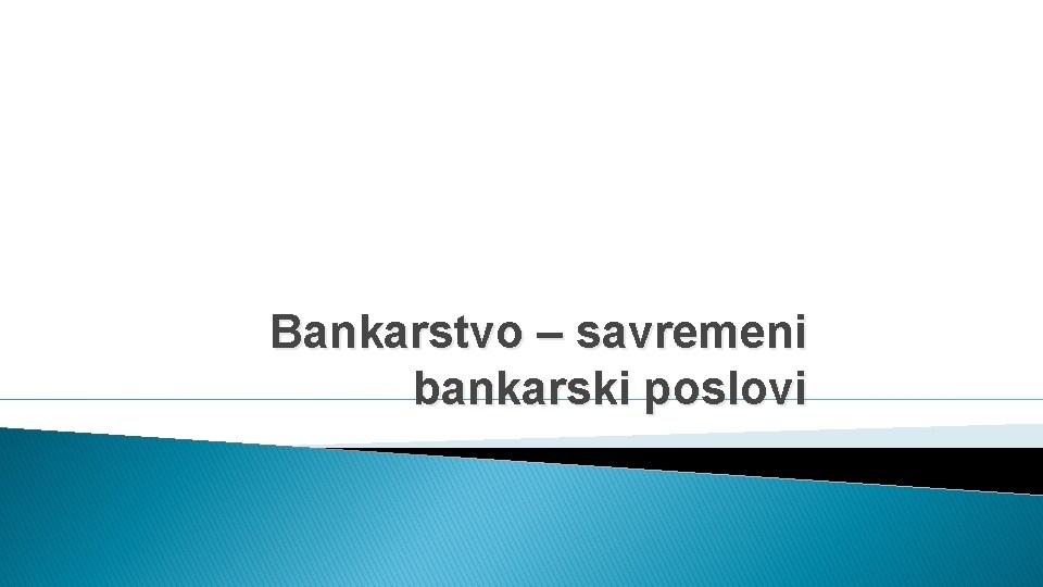 Bankarstvo – savremeni bankarski poslovi 