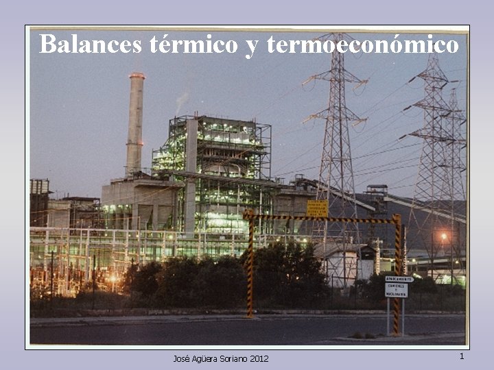 Balances térmico y termoeconómico José Agüera Soriano 2012 1 