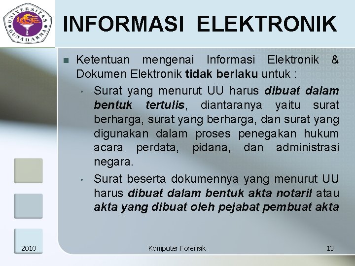 INFORMASI ELEKTRONIK n 2010 Ketentuan mengenai Informasi Elektronik & Dokumen Elektronik tidak berlaku untuk