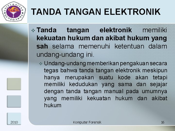 TANDA TANGAN ELEKTRONIK v Tanda tangan elektronik memiliki kekuatan hukum dan akibat hukum yang