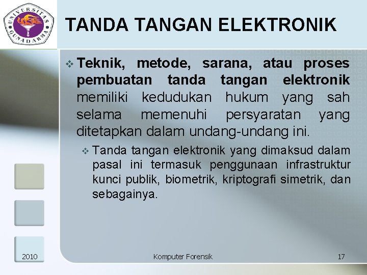 TANDA TANGAN ELEKTRONIK v Teknik, metode, sarana, atau proses pembuatan tanda tangan elektronik memiliki